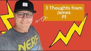 3 Things from James P1