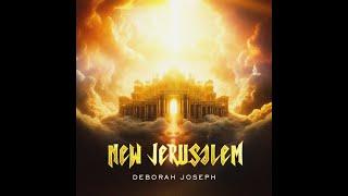 NEW JERUSALEM || Deborah Joseph || Official Video