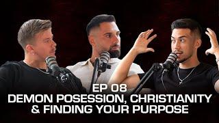 Is Christianity the Right Path? Demon Possession, Overcoming Anxiety & Finding Your Purpose [EP 08]