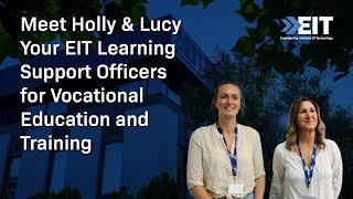 Meet Holly & Lucy Your EIT Learning Support Officers for Vocational Education and Training