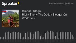 Ricky Shetty The Daddy Blogger On World Tour