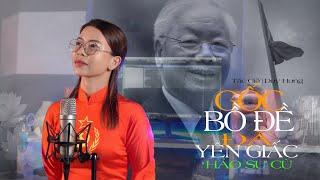 GỐC BỒ ĐỀ ĐÃ YÊN GIẤC - HẢO SƯ CÙ | Bài nhạc chế gây sốt, Thương Tiếc Bác Nguyễn Phú Trọng