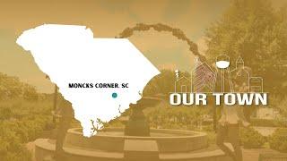 OUR TOWN |  Moncks Corner