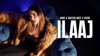 Muki x Haseeb Haze x Asiya | Ilaaj [OFFICIAL VIDEO] (Prod. By Sam K)