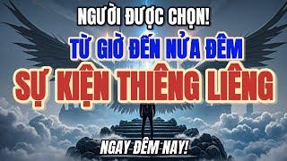 NGƯỜI ĐƯỢC CHỌN, TỪ GIỜ ĐẾN NỬA ĐÊM – MỘT SỰ KIỆN THIÊNG LIÊNG SẼ THỨC TỈNH BẠN