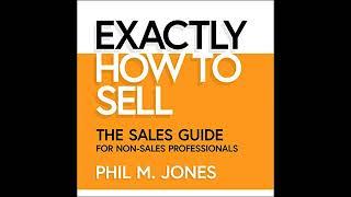 Exactly How to Sell: The Sales Guide for Non-Sales Professionals