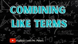 Combining Like Terms  | Simplify Expression || Algebra-1 with Mr. Peters