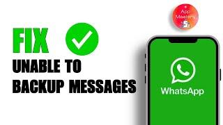 How to Fix Unable to Backup Messages in WhatsApp (2024)