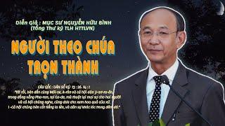 BÀI GIẢNG : NGƯỜI THEO CHÚA TRỌN THÀNH .DIỄN GIẢ :MỤC SƯ NGUYỄN HỮU BÌNH #msnguyenhuubinh #httlvn