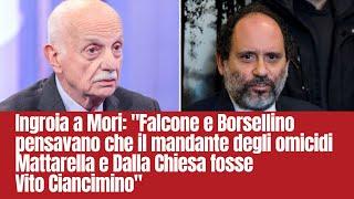 Ingroia:Falcone e Borsellino pensavano che mandante omicidi Mattarella DallaChiesa fosse Ciancimino