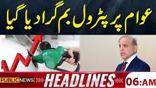 Petrol Prices Surge Again in Pakistan | Big News | PTI Protest Call | 6am Headlines