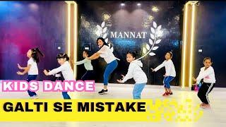 Galti Se mistake | Kids dance performance | Latest Kids dance | choreography Mannat dance Academy