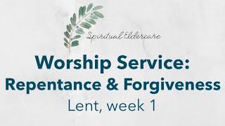 Dementia-friendly nondenominational church service: Lent week 1 | Repentance & Forgiveness