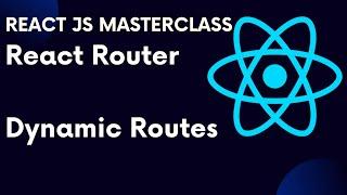 React For Beginners 73: React Router Part 5 Dynamic Routes