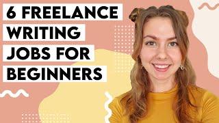 6 Freelance Writing Jobs for Beginners