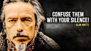 Confuse Them With Your Silence! - Alan Watts Motivation