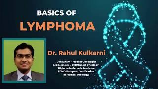 BASICS OF LYMPHOMA by Dr. Rahul Kulkarni