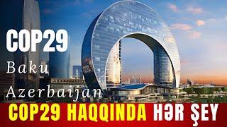 COP29 haqqında HƏR ŞEY: Tədbirin dünyaya və ölkəmizə FAYDASI nə olacaq?