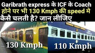 How does Garibrath Express run at 130 Kmph even it's coaches are of icf rake, rail info