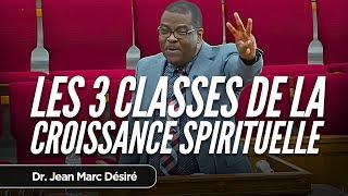 LES 3 CLASSES DE LA CROISSANCE SPIRITUELLE  | Dr. Jean Marc Désiré | En Visite à FHBC of Pompano