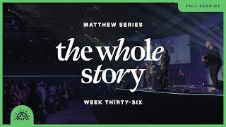 The Whole Story | Chris Baselice | Matthew 27:32-56