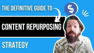 The DEFINITIVE GUIDE to Content Repurposing Strategy