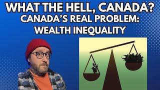 Canada's Real Problem: Wealth Inequality