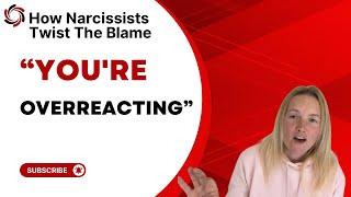 Why Narcissists Say "You're Overreacting" and How to Handle It