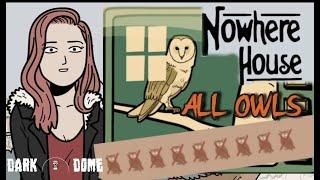 Nowhere House  ALL 9 OWLS Collectables  -  Dark Dome