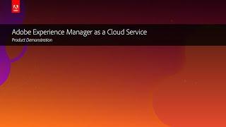 Adobe Experience Manager as a Cloud Service, Product Demonstration