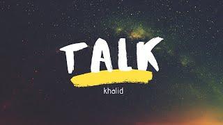 Khalid - Talk(Lyric Video)