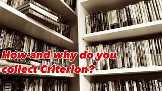 “How and why do you collect Criterion?"