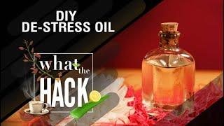 What The Hack | Episode 8: DIY De-Stress Oil