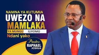 NAMNA YA KUTUMIA UWEZO NA MAMLAKA YA MUNGU ILIYOMO NDANI YAKO// Mch. Raphael Joshua// Sehemu ya 3