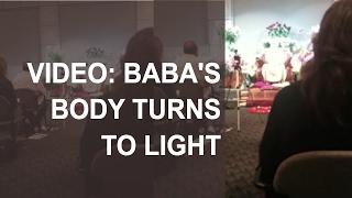 As Predicted, Baba's Body Turns to Light