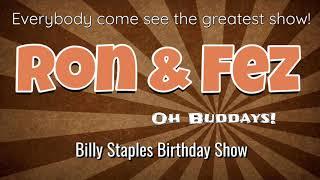 Ron & Fez - Billy Staples Birthday Show