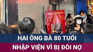 Điều tra vụ hai ông bà gần 80 tuổi nhập viện do bị "khủng bố" đòi nợ tại Hà Nội | VTC Now