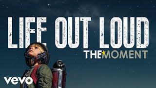 The Moment - Life Out Loud