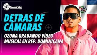 En exclusiva, Ozuna grabando video musical en RD (Detrás de cámaras)