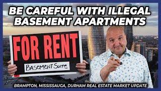 Be Careful With Illegal Basement Apartments (Peel Region Real Estate Market Update)