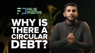 What is Pakistan’s Power Sector’s Circular Debt? | False Positive