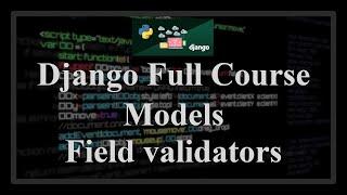 Django Full Course - 1.5 - Models. Field validation