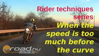 Rider techniques, part 28: When you ride too fast to a curve - Onroad.bike