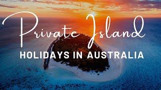 Australia's Most Exclusive Private Island Holidays