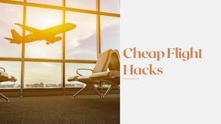 Cheap Flight Hacks