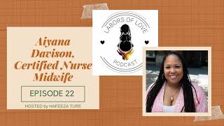 Labors of Love Podcast: Ep  22 Aiyana Davis, The Vagina Chronicles _ Black Midwife