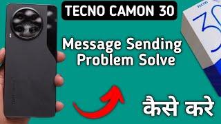 techno camon 30 me message send nahin ho raha hai, how to fix message sending problem in techno camo