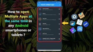 How to open Multiple Apps at the same time in any Android smartphones or tablets ?