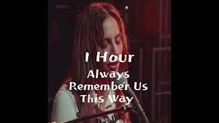 [1 Hour] Always Remember Us This Way - Lady Gaga