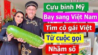 Cựu binh Mỹ bay sang Việt Nam tìm cưới cô gái Việt từ cuộc gọi nhầm số